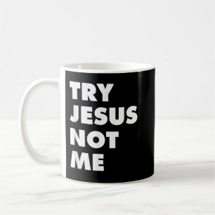 Mug Try Jesus Not Me Christian Faith Hope Love - Large