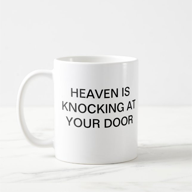 Mug Tshirt HEAVEN EST EN TRAIN DE NOUER À VOTRE PORTE (Gauche)