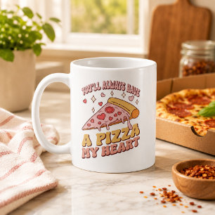 Mug Tu auras toujours une pizza mon cœur