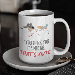 Mug Tu crois que tu m'as entraînée, c'est mignon