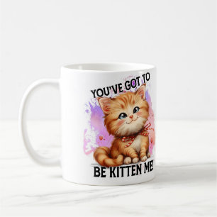 Mug Tu dois être chaton moi !