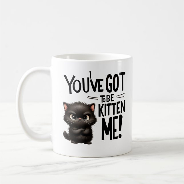 Mug Tu dois être Kitten Me, mignonne et sassy Cat (Gauche)