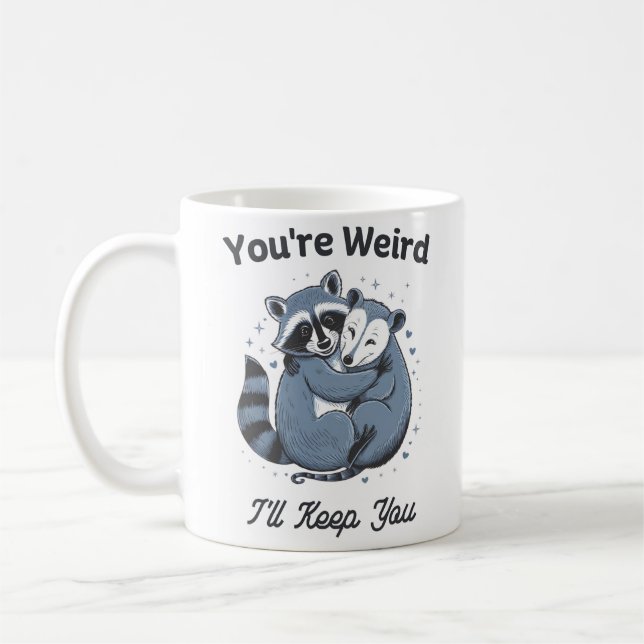 Mug Tu es bizarre, je te garde (Gauche)