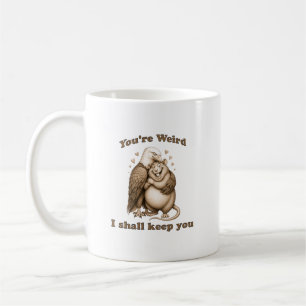 Mug Tu es bizarre, je vais te garder
