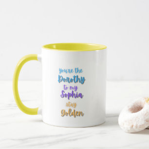 Mug Tu es la Dorothée de mes Sophia Golden Girls