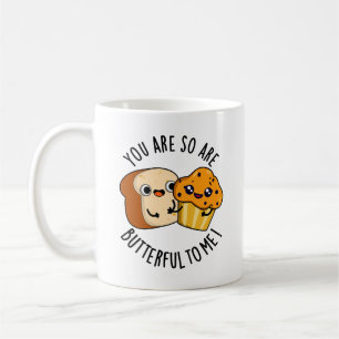 Mug Tu Es Si Beurre Pour Moi Drôle Pun De Nourriture