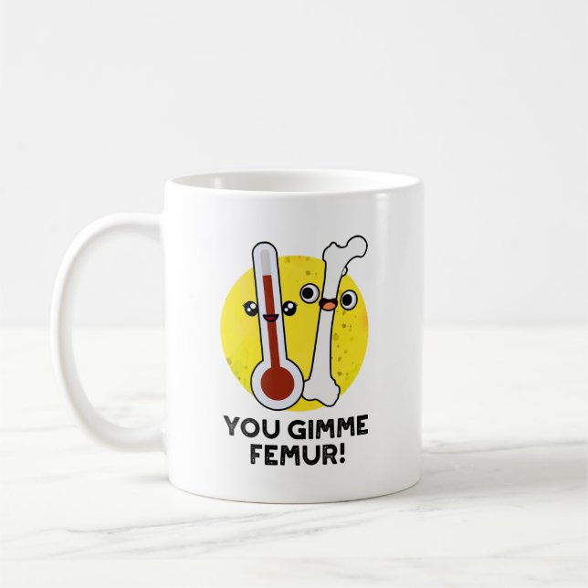 Mug Tu Me Donne Femur Drôle Chanson Bone Pun (Gauche)