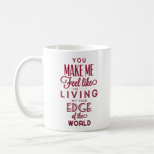 Mug tu me fais sentir que je vis au bord