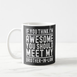 Mug Tu Penses Que Je Suis Génial Tu Devrais Rencontrer