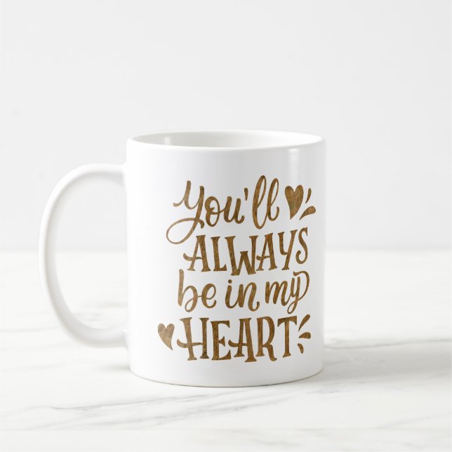 MUG TU SERAS TOUJOURS DANS MON COEUR (Gauche)