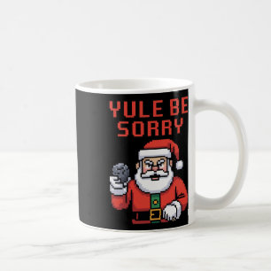 Mug Tu vas être désolé Père Noël en colère Noël laid 