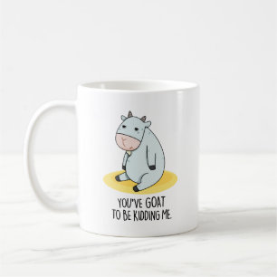 Mug Tu Veux Me Faire Tuer Drôle Chèvre Pun