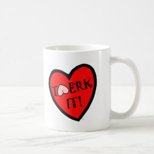 Mug Twerk il !