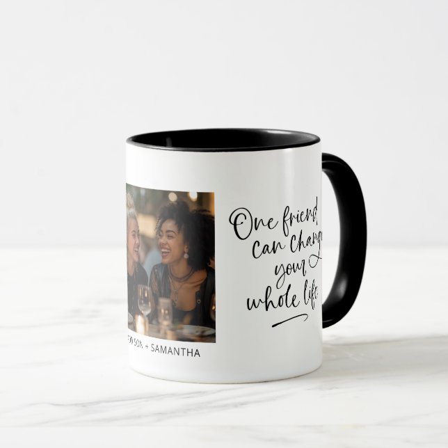 Mug Un Ami Peut Changer Toute Votre Vie Photo (Devant droit)