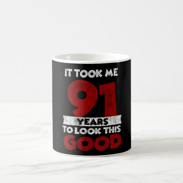 Mug Un Anniversaire de 91 ans m'a fait paraître bon 91 (Centre)