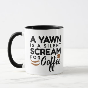 Mug Un bâillement est un cri perçant silencieux pour