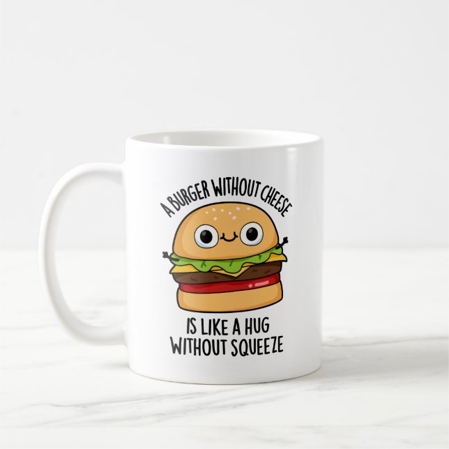 Mug Un Burger Sans Fromage Comme Un Hug Sans Squeeze (Gauche)