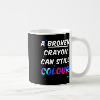 Mug Un Crayon Rompu Peut Encore Couper La Santé Mental