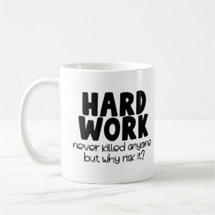 Mug Un dur labeur n'a jamais tué personne