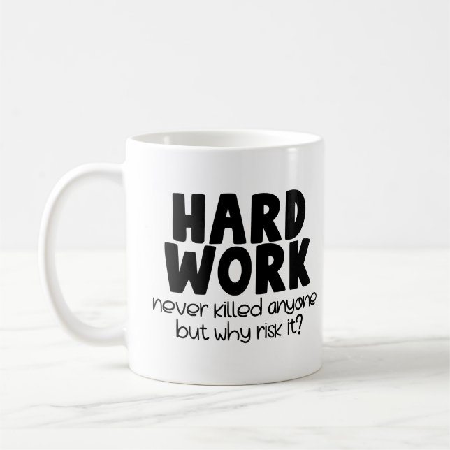Mug Un dur labeur n'a jamais tué personne (Gauche)