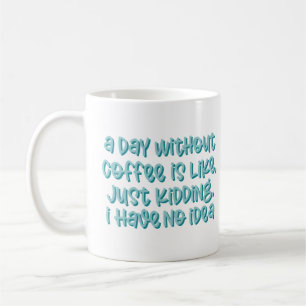 Mug Un Jour Sans Café Sarcastique Dit