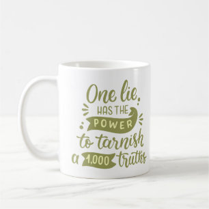 Mug un mensonge a le pouvoir de ternir 1000 vérités