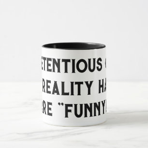 Mug Un type prétentieux et ceux qui détestent la réali