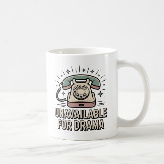 Mug Unavailable for Drama, Emotional Sass with Vintage