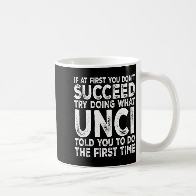 Mug Unci - If At First You Don't Succeed Try Doing Wha (Droite)