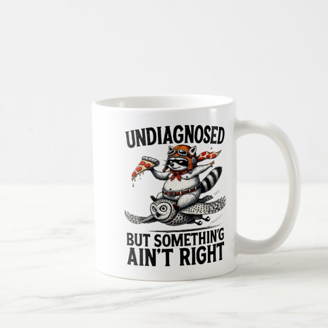 Mug Undiagnosed Soing Aint Right Funny Raccoon Zza Owl (Droite)
