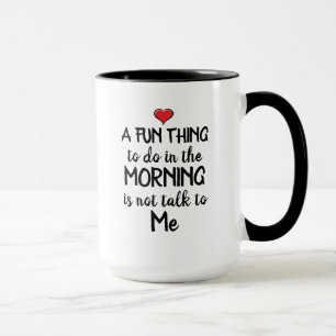 Mug Une chose amusante à faire le matin n'est pas de 