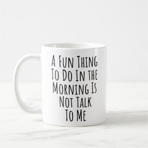 Mug Une Chose Amusante À Faire, Le Matin, N'Est Pas Pa