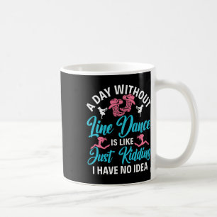 Mug Une Journée Sans Ligne Danse Amusante Ligne Danse