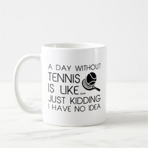 Mug Une Journée Sans Tennis