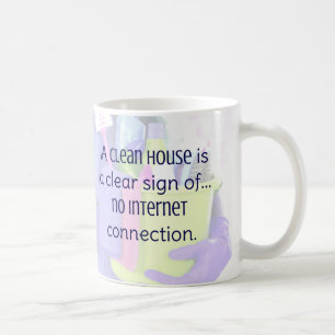 Mug Une maison propre est un signe clair de... pas d'I