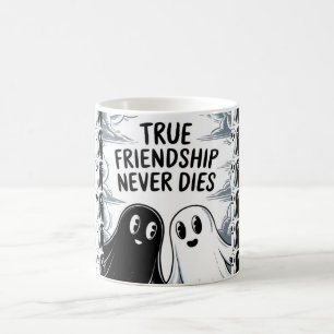 Mug Une Véritable Amitié Ne Meurt Jamais Des Fantômes 