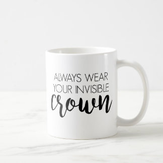 Mug Utilisez toujours votre couronne invisible