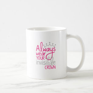 Mug Utilisez toujours votre couronne invisible