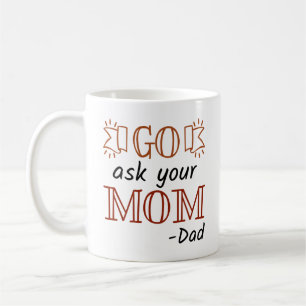 Mug Va Demander à Ta Mère - Papa
