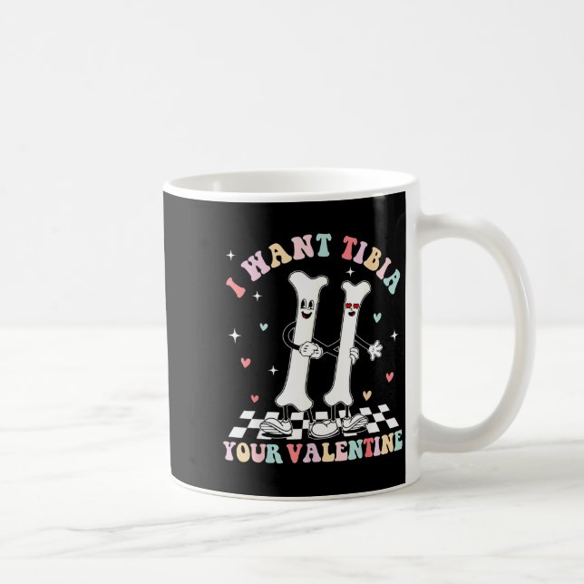 Mug Valentines Day Ortho Nurse Orthopedic I Want Tibia (Droite)