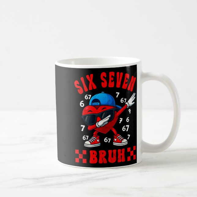 Mug Valentines Day Six Seven Bruh 6 7 Meme Dab Heart B (Droite)