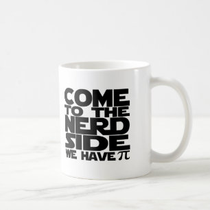 Mug Venez Au Côté Nerd Nous Avons Pi