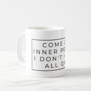 Mug Venez en paix intérieure, je n'ai pas toute la jou