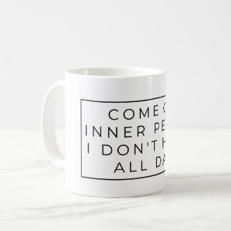 Mug Venez en paix intérieure, je n'ai pas toute la jou
