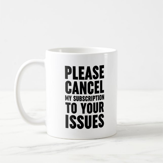 Mug Veuillez Annuler Mon Abonnement À Vos Problèmes (Gauche)