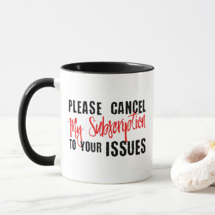 Mug Veuillez annuler mon abonnement à vos problèmes