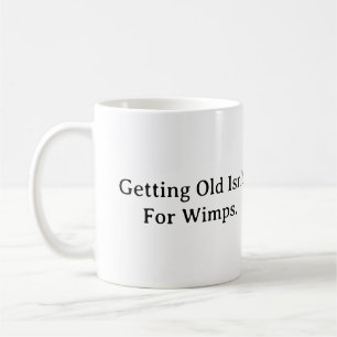 Mug Vieillir n'est pas pour les Wimps.