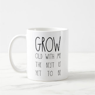 Mug Vieillissez avec moi que le meilleur est d'être