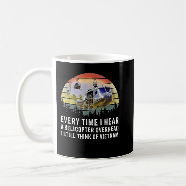 Mug Vietnam Veteran Everytime I Hear a Helicopter  (Gauche)
