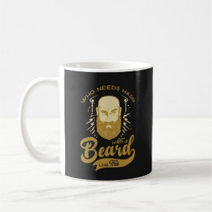 Mug Vintage Qui a besoin de cheveux avec la barbe Comm